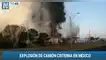 Trágico. Una explosión de un camión cisterna deja al menos dos fallecidos en Tula, México. camión cisterna explotó gasolinera