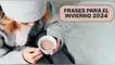 Las mejores frases para celebrar la llegada del invierno 2024 en Perú.