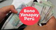 LINK Bono Yanapay 350: consulta AQUÍ cuándo inicia el pago y en qué modalidad