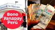 Consulta Bono Yanapay link: ¿Cuál es el cronograma de pagos y en qué modalidad les toca cobrar?