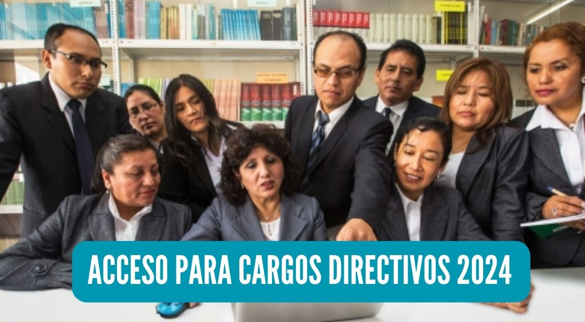 Acceso Para Cargos Directivos 2024: Link Oficial Para Ver Los ...