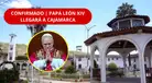 ¡ES OFICIAL! Papa León XIV llegará a CAJAMARCA | Santa Cruz ya fue CONFIRMADA en la ruta del pontífice