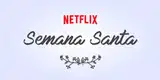 Semana Santa 2020: Estas son las películas para ver online en Netflix desde cuarentena