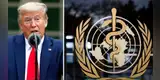 Coronavirus: Donald Trump pone fin a la relación de Estados Unidos con la OMS [VIDEO]