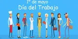 Día del Trabajador: Las mejores imágenes y frases para felicitar por 1 de mayo