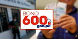 LINK Bono 600: conoce hasta cuándo podrás cobrar el subsidio