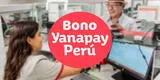 Cronograma de pagos, Bono Yanapay: revisa si eres beneficiario del GRUPO 2 para cobrar hoy