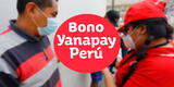 Bono Yanapay LINK : Revisa AQUÍ cómo validar tus datos para recibir el subsidio por cuenta DNI