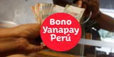 Bono Yanapay: este es el cronograma completo de pagos del subsidio de 700 soles