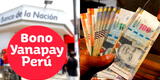 Consulta Bono Yanapay link: ¿Cuál es el cronograma de pagos y en qué modalidad les toca cobrar?