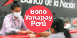 Consultas Bono Yanapay: Mira el cronograma de pagos según tu último dígito del DNI