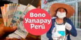 Consultas Bono Yanapay: ¿Cuál es el cronograma de pagos si tu último dígito es 0?