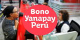 Bono Yanapay 350 soles: Mira cómo cobrar HOY si tu último dígito del DNI es 0