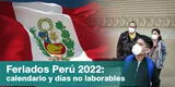 Feriados 2022 en Perú: conoce los días no laborables declarados por el Gobierno