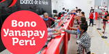 Yanapay Perú: Más de 500 beneficiarios devolvieron los 350 soles voluntariamente