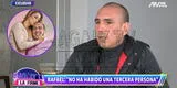Rafael Fernández niega infidelidad a Karla Tarazona: "No hubo terceras personas" [VIDEO]