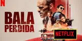 Quién es quién en “Bala perdida 2″: conoce a los actores y personajes de la película de Netflix [VIDEO]