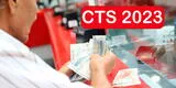 Primera CTS 2023: mira AQUÍ la fechas de pago, cómo calcular el monto y en qué banco cobrar