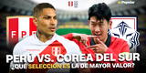 Perú vs. Corea del Sur: ¿Qué selección es la más cara y cuál tiene mejores jugadores?