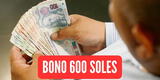 Nuevo bono 600 soles: ¿Cuándo se iniciará el pago y quiénes cobrarán primero?