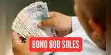 Nuevo bono 600 soles: ¿Cuándo se iniciará el pago y quiénes cobrarán primero?
