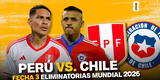 Perú vs. Chile EN VIVO por Eliminatorias 2026: A qué hora empieza, canales TV, alineaciones y pronóstico