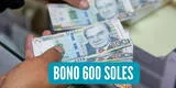 Bono 600 soles ÚLTIMAS NOTICIAS: ¿Cuándo se pagará y quiénes serán los primeros en cobrar?