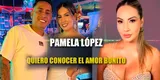 Pamela López y las NUEVAS confesiones que le hizo a Magaly Medina: "Quiero conocer el amor bonito"