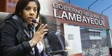 Leyla Chihuán: Gore Lambayeque busca anular jugoso contrato de 30.000 soles con la excongresista