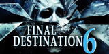 Destino Final 6: Fecha de estreno, cómo ver y en qué plataforma de streaming estará