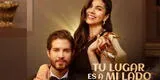 'Tu lugar es a mi lado' ONLINE y GRATIS: Dónde ver la serie de drama y romance con un final inesperado