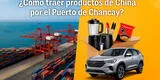 ¿Cómo traer productos por el Puerto de Chancay? Autos, electrodomésticos y más ya llegan desde China