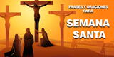 Semana Santa 2025: frases y oraciones para reflexionar y compartir en redes sociales