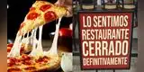 Famosa pizzería anuncia CIERRE INMEDIATO desde HOY tras declararse en quiebra: conoce las sedes afectadas