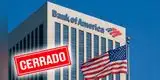 Bank of America CERRARÁ todas sus sucursales en EE.UU.: Estos días no realizarán ningún servicio