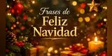 80 Frases de Feliz Navidad CORTAS Y BONITAS para dedicar este 24 y 25 de diciembre