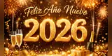 Saludos por Año Nuevo 2026: 80 mensajes BONITOS para dedicar por WhatsApp y Facebook