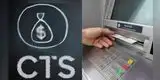 Retiro de CTS 2026: esta es la FECHA OFICIAL en la que podrás disponer del 100% de tu dinero