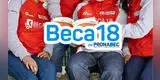 Resultados Beca 18-2026: Pronabec publicará HOY la lista oficial de ganadores, revisa si fuiste seleccionado