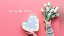 Frases para el Día de la Madre: saludos y dedicatorias para mamá este domingo 11 de mayo