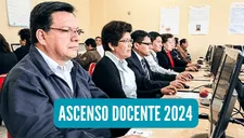 Ascenso Docente 2024 ÚLTIMAS NOTICIAS: Link oficial, resultados finales, cronograma y más