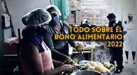 Bono Alimentario 2022:  ¿Quiénes serán los beneficiarios y desde cuándo se entregará?
