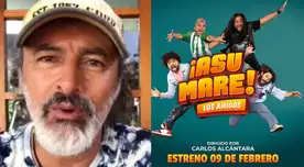 Carlos Alcántara defiende a 'Asu Mare: los amigos'.