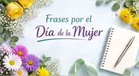 Las mejores frases por el Día de la Mujer para conmemorar el 8 de marzo