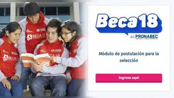 ¡Atención! Link oficial para postular a la etapa de selección de Beca 18: requisitos y fecha límite