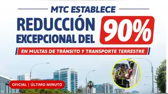 OFICIAL | MTC reduce hasta 90% las MULTAS de tránsito: ¿Quiénes podrán pagar solo el 10% y qué infracciones quedan fuera?