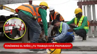 ¡ALERTA, TRABAJADORES! ¿Tu empresa está preparada PARA UNA EMERGENCIA? | Sunafil revela qué hacer ante El Niño