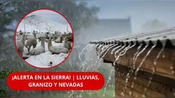 ¡ALERTA EN LA SIERRA! | Senamhi ALERTA por LLUVIAS, granizo y nevadas en 9 regiones del Perú durante el FIN de semana: REVISA cuáles son