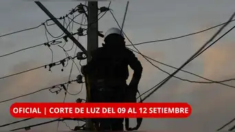 ¡CORTE DE LUZ EN LIMA! Del 9 al 12 de setiembre habrá interrupciones de hasta 11 horas | REVISA AQUÍ las zonas afectadas