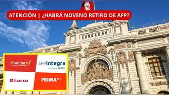 ¿HABRÁ NOVENO RETIRO AFP? ¡NUEVO PROYECTO EN EL CONGRESO! Esto se plantea para los fondos de los afiliados